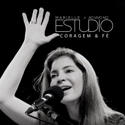 MarielleCoragem & Fé (Ao Vivo no Estúdio)