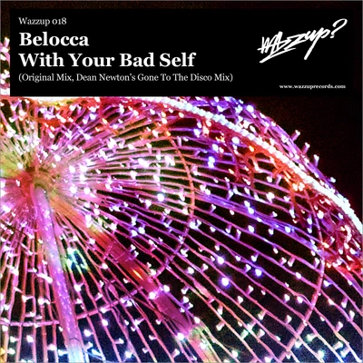 BeloccaWith Your Bad Self (Dean Newtons Gone to the Disco Remix)