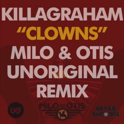 KillaGrahamClowns (Milo & Otis Unoriginal Mix)