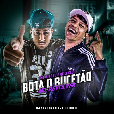 DJ Yuri MartinsMc MingauDJ Jéh Du 9MC TeteuDj PuffeMc LekãoBota o Bucetão no Revólver