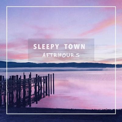 AftrhoursSleepy Town