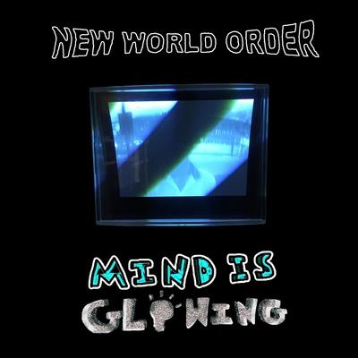 New World OrderMind Is Glowing