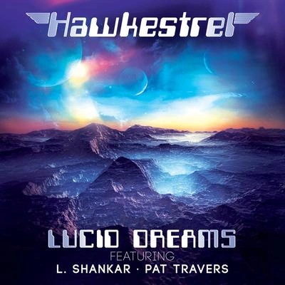 HawkestrelL. ShankarPat TraversLucid Dreams