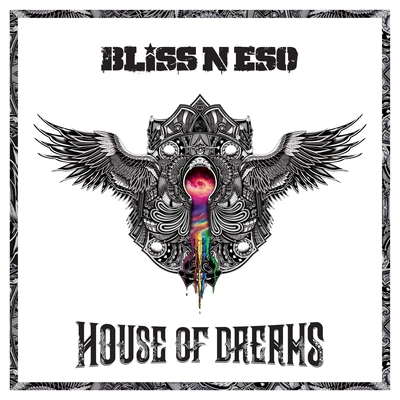 Bliss N EsoHouse Of Dreams