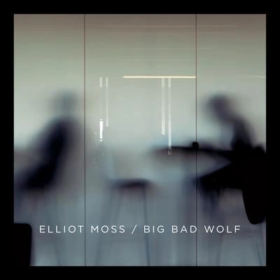 Elliot MossBig Bad Wolf