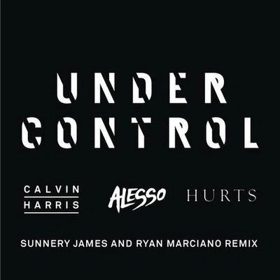 AlessoHurtsCalvin HarrisSunnery James and Ryan MarcianoUnder Control (Sunnery James and Ryan Marciano Mix)