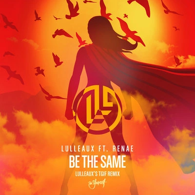 LulleauxRenaeBe The Same (feat. Renae) (Lulleaux's TGIF Remix)