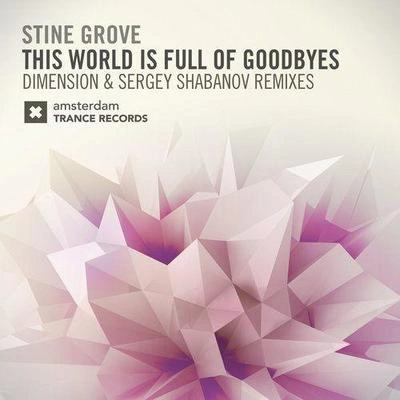 Stine GroveThis World Is Full of Goodbyes (Sergey Shabanov Remix)