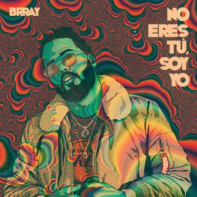 BrrayNo Eres Tú, Soy Yo