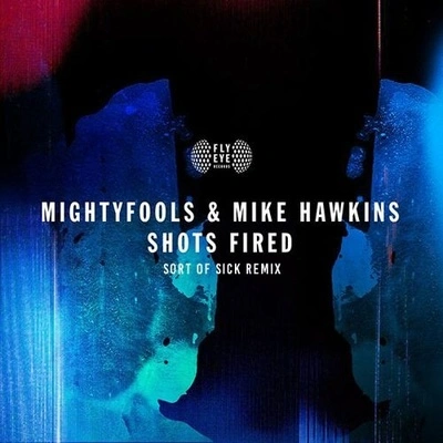 MightyfoolsMike HawkinsShots Fired (Sort Of Sick Remix)