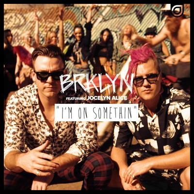 BRKLYNI'm on Somethin' (Dropgun Remix)