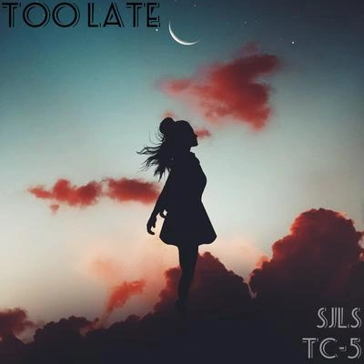 Tc-5Too Late