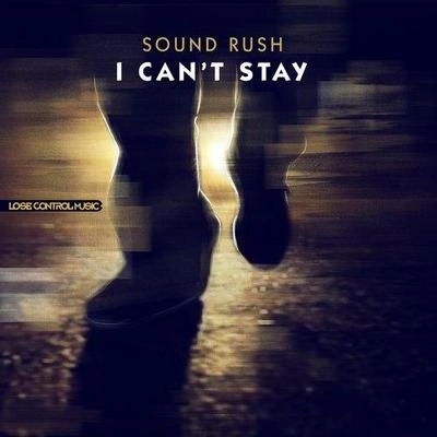 Sound RushI Can't Stay (Original Mix)