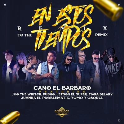 YomoEn Estos Tiempos (Remix to the Remix) [feat. Jvo the Writer, Pusho, Juanka el problematik, Jetson El Super, Tiara Belary, Osquel & Yomo]