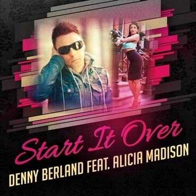 Denny BerlandAlicia MadisonStart It Over (Extended Mix)