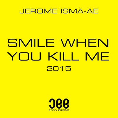 Jerome Isma-AeSmile When You Kill Me 2015