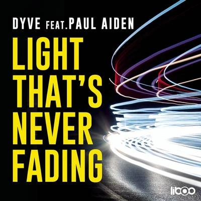 Paul AidenDyveLight That's Never Fading (Radio Edit)