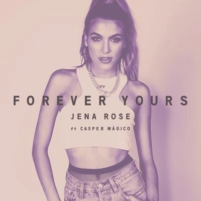 Jena Roseforever yours