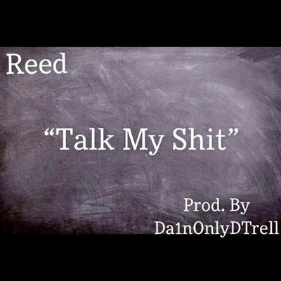 ReedTalk My Shit