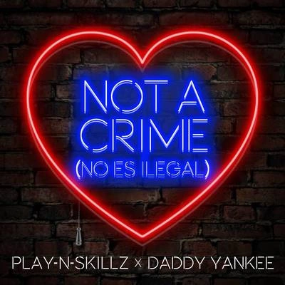 Play-N-SkillzDaddy YankeeNot a Crime ((No Es Ilegal)[Spanish Version])