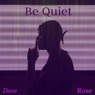 Dave RoseBe Quiet