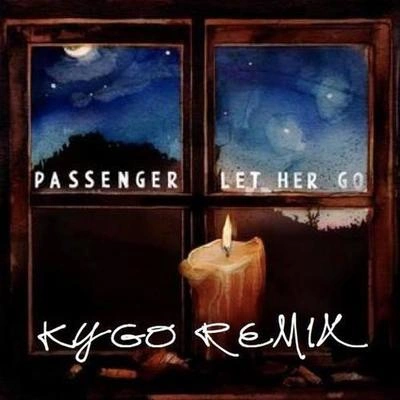 PassengerLet Her Go (Kygo Remix)