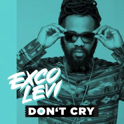 Exco LeviDon't Cry