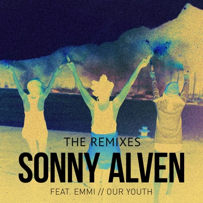 Sonny AlvenOur Youth (Temmpo Remix)