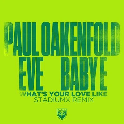 EVEPaul OakenfoldBaby EWhat's Your Love Like (Stadiumx Extended Remix)