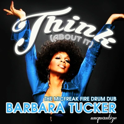 Barbara TuckerThink About It (The MicFreak Fire Drum Dub)