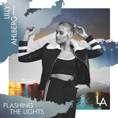 Lilly AhlbergFlashing The Lights