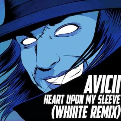 AviciiWhiiiteHeart Upon My Sleeve ( Whiiite Remix )