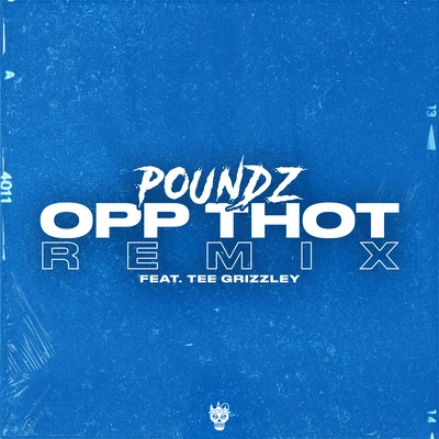 Tee GrizzleyPoundzOpp Thot (Remix) [feat. Tee Grizzley]