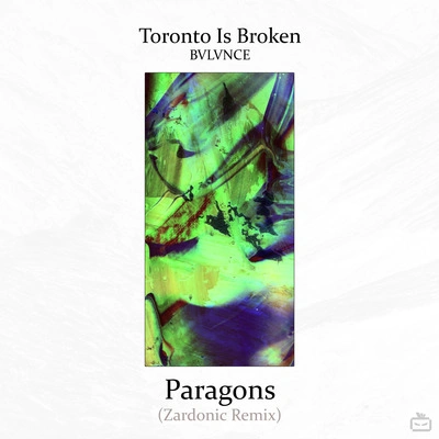 ZardonicBVLVNCEToronto is BrokenParagons (Zardonic Remix)