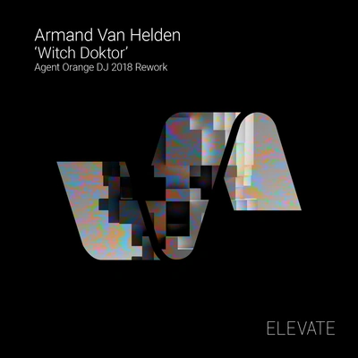 Armand Van HeldenWitch Doktor (Agent Orange DJ 2018 Rework)