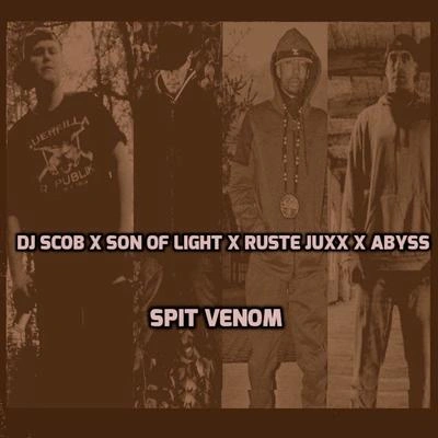 Ruste JuxxSpit Venom (feat. Son Of Light, Ruste Juxx & Abyss)