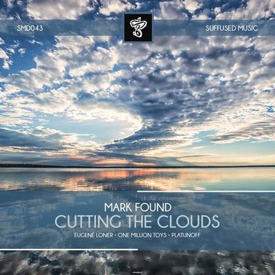 Mark FoundCutting the Clouds (Eugene Loner Remix)