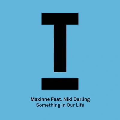 Niki DarlingMaxinnesomething in our life (radio edit)