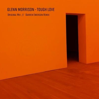 Glenn MorrisonTough Love (Darren Emerson Remix)