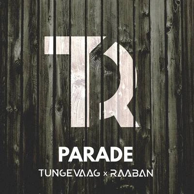 Tungevaag & RaabanParade