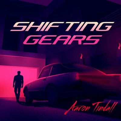 Aaron TindallShifting Gears