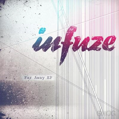 InfuzeFar Away (Radio Edit)