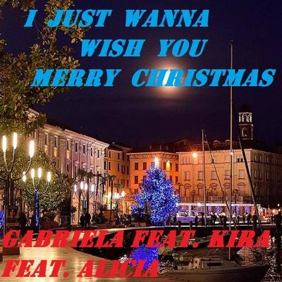 GabrielaI Just Wanna Wish You Merry Christmas (Arriva Il Natale)