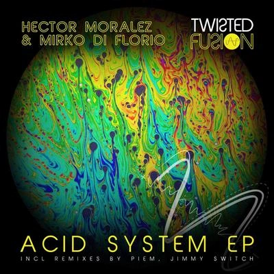 Hector MoralezMirko Di Florioacid system (Jimmy switch remix)