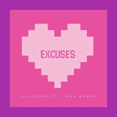 AlloucheExcuses (feat. Luna Bands)