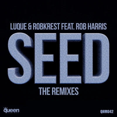 LuqueSeed (GSP Remix) [Feat. Rob Harris]