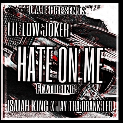 Jay Tha Drank LeoHate on Me (feat. Jay Tha Drank Leo & Isaiah King)