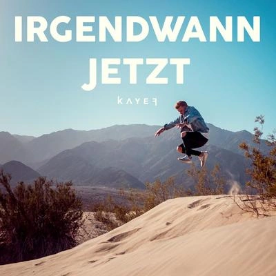 KAYEFIrgendwann jetzt