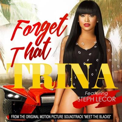 TrinaForget That (feat. Steph Lecor)