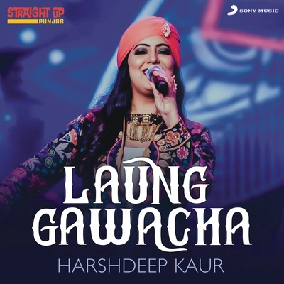 Harshdeep KaurLaung Gawacha (Folk Recreation)